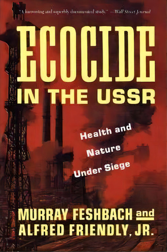 Ecocide In The Ussr : Health And Nature Under Siege, De Murray Feshbach. Editorial Ingram Publisher Services Us, Tapa Blanda En Inglés
