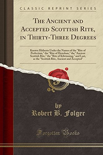 The Ancient And Accepted Scottish Rite, In Thirtythree Degre