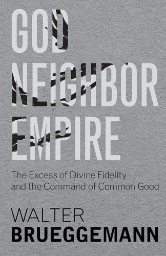 Libro: God, Neighbor, Empire: The Excess Of Divine Fidelity