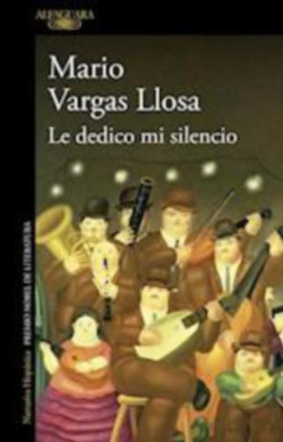 Le Dedico Mi Silencio - Vargas Llosa Mario - Alfaguara