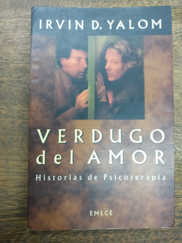 Verdugo Del Amor * Historias Psicoterapia * Irvin D. Yalom *