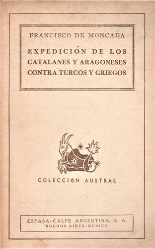 Moncada : Expedición De Catalanes Y Aragoneses Contra Turcos