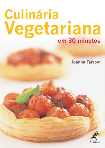 Culinária vegetariana em 30 minutos, de Farrow, Joanna. Editorial Editora Manole LTDA, capa mole em português, 2011