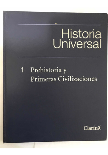 Historia Universal. Tomo 1 Prehistoria Y Primeras - Clarín