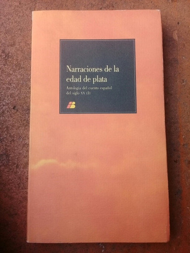 Narraciones De La Edad De Plata Antología Del Cuento Español