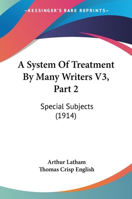 Libro A System Of Treatment By Many Writers V3, Part 2: S...