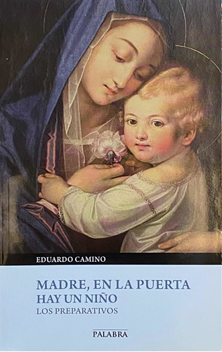 Madre, En La Puerta Hay Un Niño. Los Preparativos. E. Camino