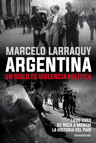 Libro Argentina. Un Siglo De Violencia - Larraquy, Marcelo