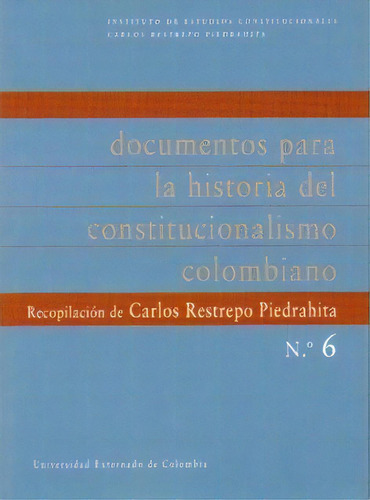 Documentos Para La Historia Del Constitucionalismo Colombia, De Varios Autores. Serie 9587100358, Vol. 1. Editorial U. Externado De Colombia, Tapa Blanda, Edición 2005 En Español, 2005