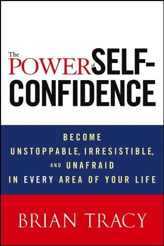 The Power Of Selfconfidence Become Unstoppable, Irresistible