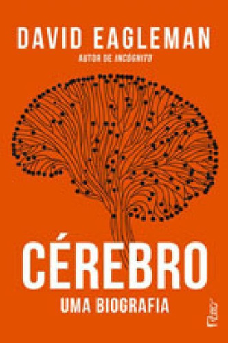 Cérebro: Uma Biografia, De Eagleman, David. Editora Rocco, Capa Mole, Edição 1ª Edição - 2017 Em Português