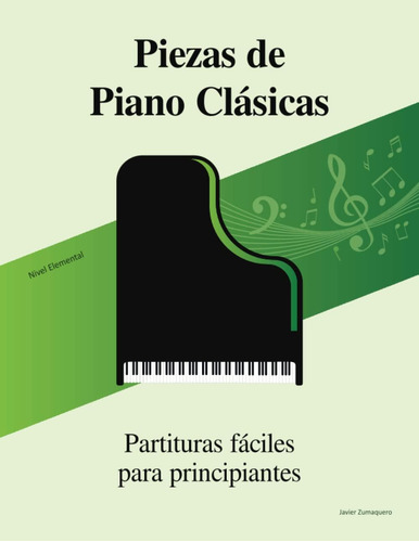 Libro: Piezas De Piano Clásicas: Partituras Para Principiant