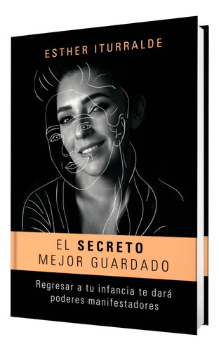 Libro El Secreto Mejor Guardado Regresar A Tu Infancia