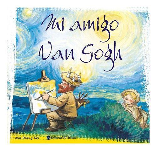 Mi Amigo Van Gogh, De Anna Obiols. Editorial El Ateneo, Tapa