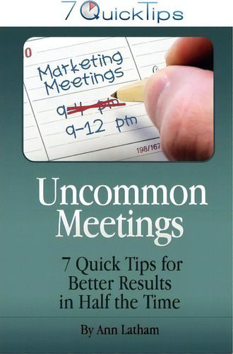 Uncommon Meetings - 7 Quick Tips For Better Results In Half The Time, De Ann Latham. Editorial Red Oak Hill Press, Tapa Blanda En Inglés