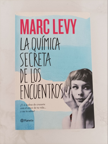 La Química Secreta De Los Encuentros Marc Levy