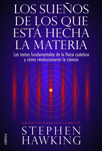 Los Sueños De Lo Que Está Hecha La Materia, De Stephen Hawking. Editorial Crítica En Español