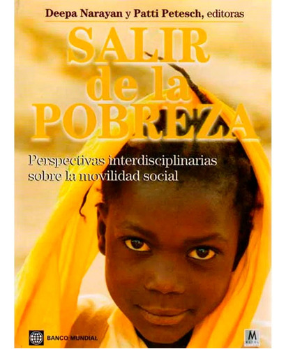 Salir De La Pobreza, Perpectivas Interdiciplinarias Sobre La Movilidad Social Deepa Narayan, De Deepa Narayan. Editorial Mayol, Tapa Blanda, Edición 1 En Español, 2008