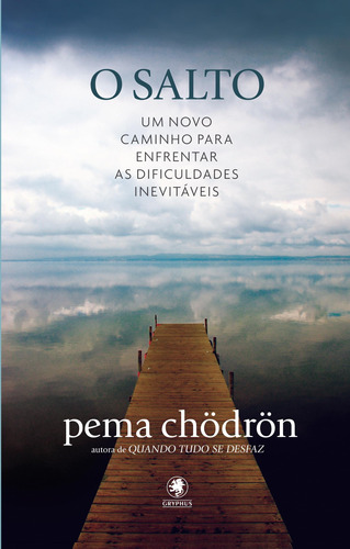 O Salto: Um novo caminho para enfrentar as dificuldades inevitáveis, de Chödrön, Pema. Pinto & Zincone Editora Ltda., capa mole em português, 2010