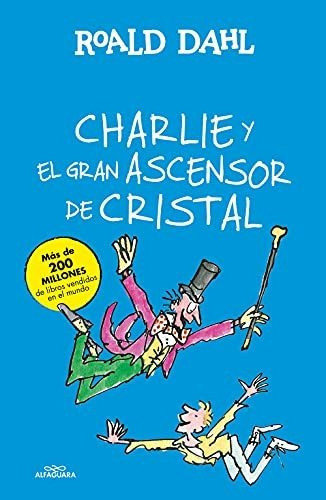 Charlie Y El Gran Ascensor De Cristal ( Colección Alfaguara Clásicos ), De Dahl, Roald. Editorial Alfaguara, Tapa Tapa Dura En Español