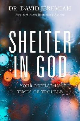 Shelter In God : Your Refuge In Times Of Trouble - Dr. Da...
