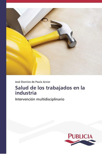 Libro:salud De Los Trabajadores En La Industria: Intervenció