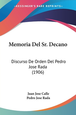 Libro Memoria Del Sr. Decano: Discurso De Orden Del Pedro...
