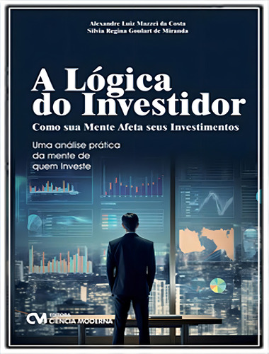 Logica Do Investidor, A, De Mazzei, Alexandre Luiz., Vol. 1. Editorial Ciencia Moderna, Capa Mole, Edição 1 Em Português, 2024