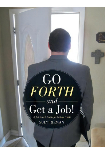 Go Forth And Get A Job!, De Suly Rieman. Editorial Westbow Press, Tapa Blanda En Inglés