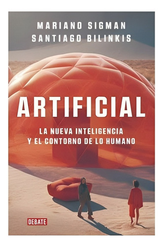Libro Artificial, De Sigman, Mariano. Editorial Debate, Tapa Blanda, Edición 1 En Español, 2023