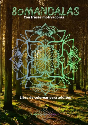 80 Mandalas Con Frases Motivadoras: Libro De Colorear Para A