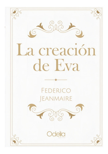 La Creacion De Eva - Federico Jeanmaire, De Jeanmaire Federico. Editorial Odelia, Tapa Blanda En Español