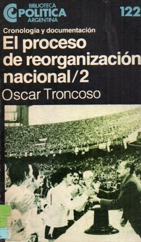 Oscar Troncoso El Proceso De Reorganizacion Nacional Tomo 2