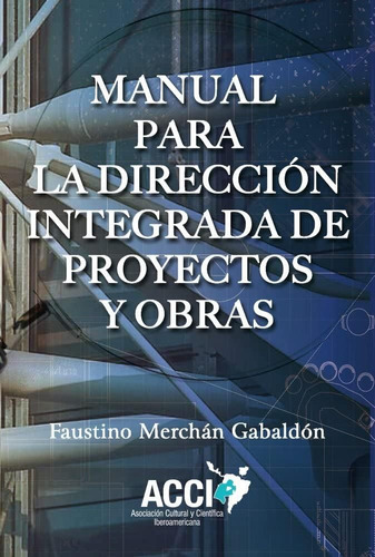 Libro: Manual Direccion Integrada Proyectos Y Obr