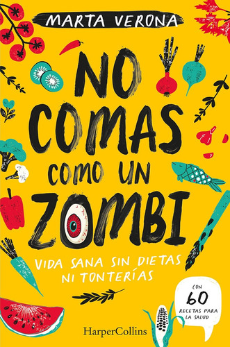 No Comas Como Un Zombi. Vida Sana Sin Dietas Ni Tonterias - 