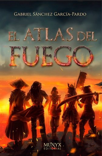 Libro El Atlas Del Fuego (autoconclusivo) - Gabriel Sanch...