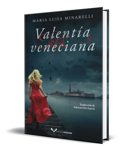 Valentía veneciana, de Maria Luisa Minarelli. Editorial Amazon Crossing, tapa blanda en español, 2021