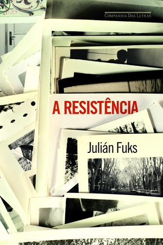 A resistência, de Fuks, Julián. Editora Schwarcz SA, capa mole em português, 2015