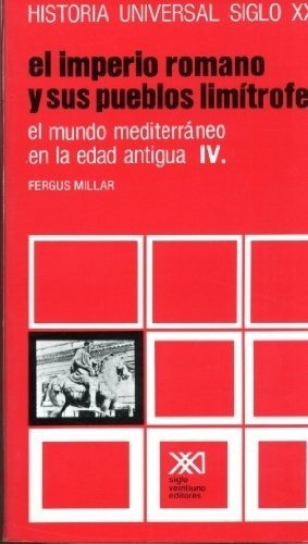 Imperio Romano Y Sus Pueblos Limitrofes, El. El Mund, de MILLAR, FERGUS. Editorial Siglo Xxi Editores en español
