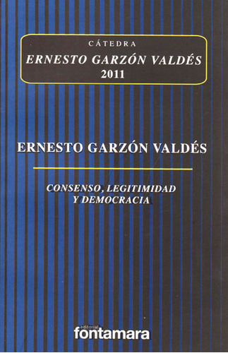Consenso, legitimidad y democracia, de Ernesto Garzón Valdés. 6078252503, vol. 1. Editorial Editorial Campus Editorial S.A.S, tapa blanda, edición 2013 en español, 2013