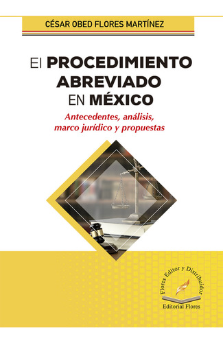 El Procedimiento Abreviado En México, De Flores Martinez, Cesar Obed. Editorial Flores Editor, Tapa Blanda, Edición 1.0 En Español, 2023