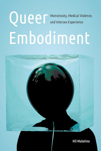 Libro: Queer Embodiment: Monstrosity, Medical Violence, And