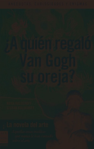 A Quien Regalo Van Gogh Su Oreja ?