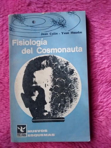 Fisiología Del Cosmonauta De Jean Colin Y Yvon Houdas