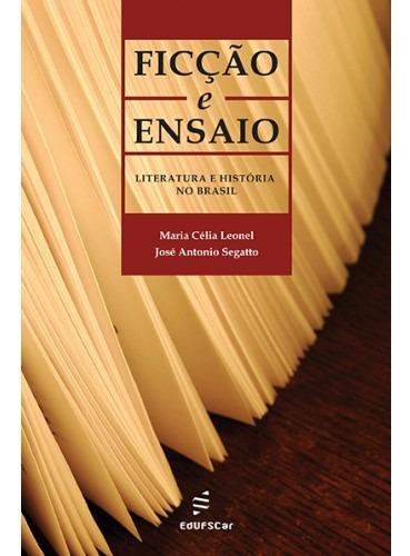 Ficção e ensaio - Literatura e história no Brasil, de Leonel, Maria Célia. Editora Fundação de Apoio Inst. Ao Desenv. Cient. E Tecnologico, capa mole em português, 2012