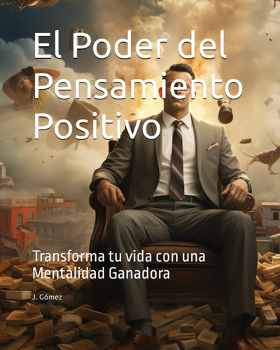 El Poder Del Pensamiento Positivo: Transforma Tu Vida Con Un