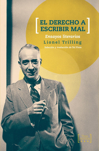 El Derecho A Escribir Mal. Ensayos Literarios, De Trilling, Lionel. Editorial Tres Puntos Ediciones, Tapa Blanda En Español