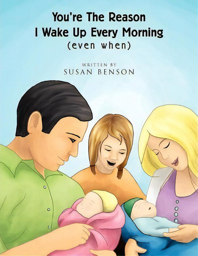 You're The Reason I Wake Up Every Morning, De Susan Benson. Editorial Xlibris, Tapa Blanda En Inglés