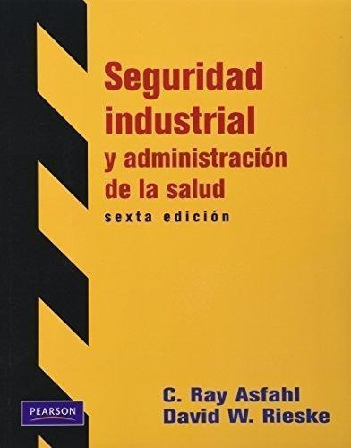 Seguridad Industrial Y Administracion De La Salud 6ª Ed - Es