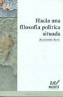 Hacia Una Filosofia Politica Situada - Alejandro Auat